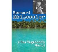 A Sea Vagabond's World: Boats and Sails Distant Shores Islands and Lagoons