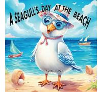 A Seagull's Day at the Beach: Adventures by the Shore : A Delightful Nursery Rhyme Journey (Nursery Rhymes Book)