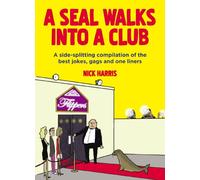 A Seal Walks Into a Club: A side-splitting compilation of the best jokes, gags and one-liners