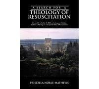 A Search for a Theology of Resuscitation: Is it possible to find in the Bible and subsequent Christian Tradition a Theology to underpin the Ethics of Resuscitation?