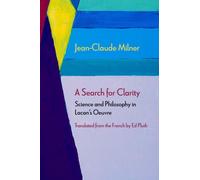 A Search for Clarity : Science and Philosophy in Lacan's Oeuvre