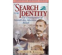 A Search for Identity: The Development of Seventh-Day Adventist Beliefs (Adventist Heritage)