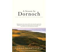 A Season in Dornoch : Golf and Life in the Scottish Highlands