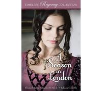 A Season in London: Volume 6 (Timeless Regency Collection)