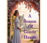 A Season of Gentle Hearts:: A Regency Romance of Heart, Hope, and Heroines Who Dare to Dream