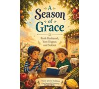 A Season of Grace: Rosh Hashanah, Yom Kippur, and Sukkot