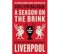 A Season on the Brink: A Portrait of Rafa Benitez’s Liverpool - 20th Anniversary Edition With A New Foreword From Rafa Benitez (Guillem Balague's Books)