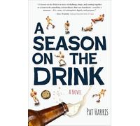 A Season on the Drink: A Novel