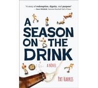 A Season on the Drink : A Novel