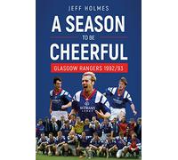 A Season to be Cheerful: Glasgow Rangers 1992/93