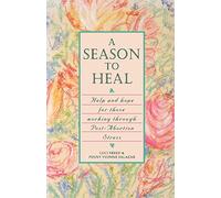 A Season to Heal: Help and Hope for Those Working Through Post-Abortion Stress