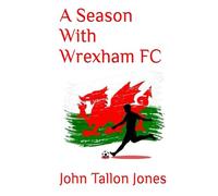 A Season With Wrexham FC (A to Z Series)