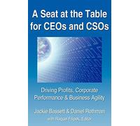 A Seat at the Table for CEOs and CSOs: Driving Profits, Corporate Performance & Business Agility