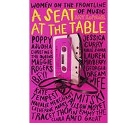 A Seat at the Table: Interviews with Women on the Frontline of Music