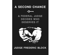 A Second Chance: A Federal Judge Decides Who Deserves It