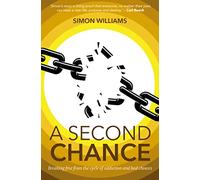 A Second Chance : Breaking free from the cycle of addiction and bad choices
