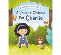 A Second Chance for Charlie (A Little Rosie Rescues Story)