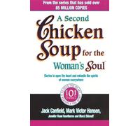 A Second Chicken Soup For The Woman's Soul: Stories to open the heart and rekindle the spirits of women