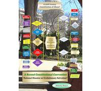 A Second Constitutional Convention National Disaster or Evolutionary Salvation