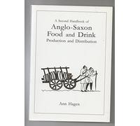 A Second Handbook of Anglo-Saxon Food and Drink: Production and Distribution