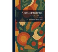 A Second Helping: Or, More Dishes for American Homes