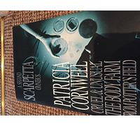A Second Scarpetta Omnibus: Cruel and Unusual; The Body Farm; From Potter's Field