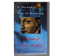 A Second Way of Knowing: The Riddle of Human Perception