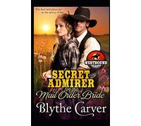 A Secret Admirer for the Mail Order Bride: 2 (Westbound Hearts)
