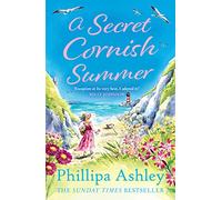 A Secret Cornish Summer: The heartwarming, uplifting Cornish rom-com from the Sunday Times bestselling author, perfect for fans of Jenny Colgan and Katie Fforde