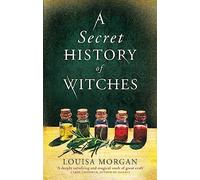 A Secret History of Witches: The spellbinding historical saga of love and magic