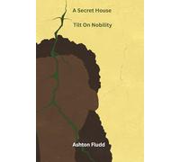 A Secret House Tilt On Nobility (The Architecture Of Self)