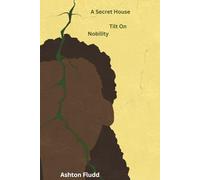 A Secret House Tilt On Nobility (The Architecture Of Self)