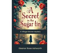 A Secret in the Sugar Tin: A Village Kitchen Mystery