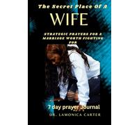 A Secret Place of a Wife: Strategy Prayers for a Marriage Worth Fighting For