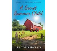 A Secret Summer Child: A Small-Town Christian Romance (Home to Orchard Springs)