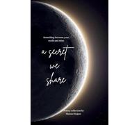 A secret we share Something between your world and mine