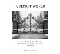 A SECRET WORLD: Life inside a Victorian boarding school in 1980s Britain