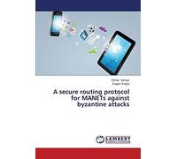 A secure routing protocol for MANETs against byzantine attacks