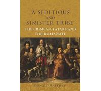 ‘A Seditious and Sinister Tribe’: The Crimean Tatars and Their Khanate