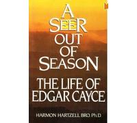A Seer out of Season: The Life of Edgar Cayce