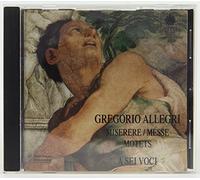 A Sei Voci - Allegri:Miserere/Messe/Motets