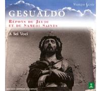 A Sei Voci - Gesualdo: Répons du Jeudi et du Samedi Saints
