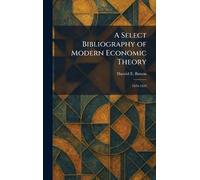 A Select Bibliography of Modern Economic Theory: 1870-1929