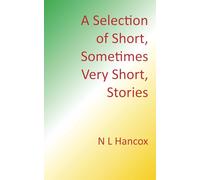 A Selection of Short, Sometimes Very Short, Stories