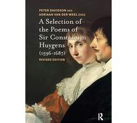 A Selection of the Poems of Sir Constantijn Huygens (1596-1687): Revised, Second Edition (Amsterdam Studies in the Dutch Golden Age)