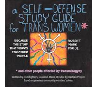A Self-Defense Study Guide For Trans Women: And Gender Non-Conforming / Nonbinary AMAB Folks