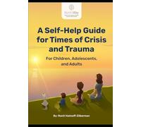 A Self Help guide for crisis and Trauma: For Working with Children, Adolescents and Adults