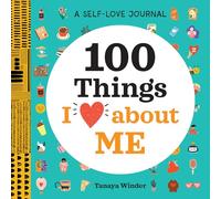 A Self-Love Journal: 100 Things I Love about Me (100 Things I Love about You)