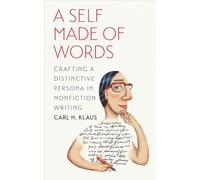 A Self Made of Words: Crafting a Distinctive Persona in Nonfiction Writing