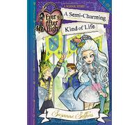 A Semi-charming Kind of Life (Ever After High: a School Story, 3)